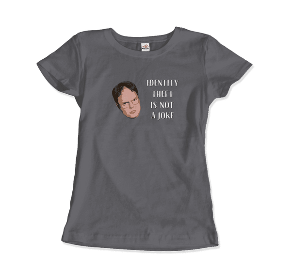 Identity Theft is Not a Joke - Schrute's Quote T-Shirt
