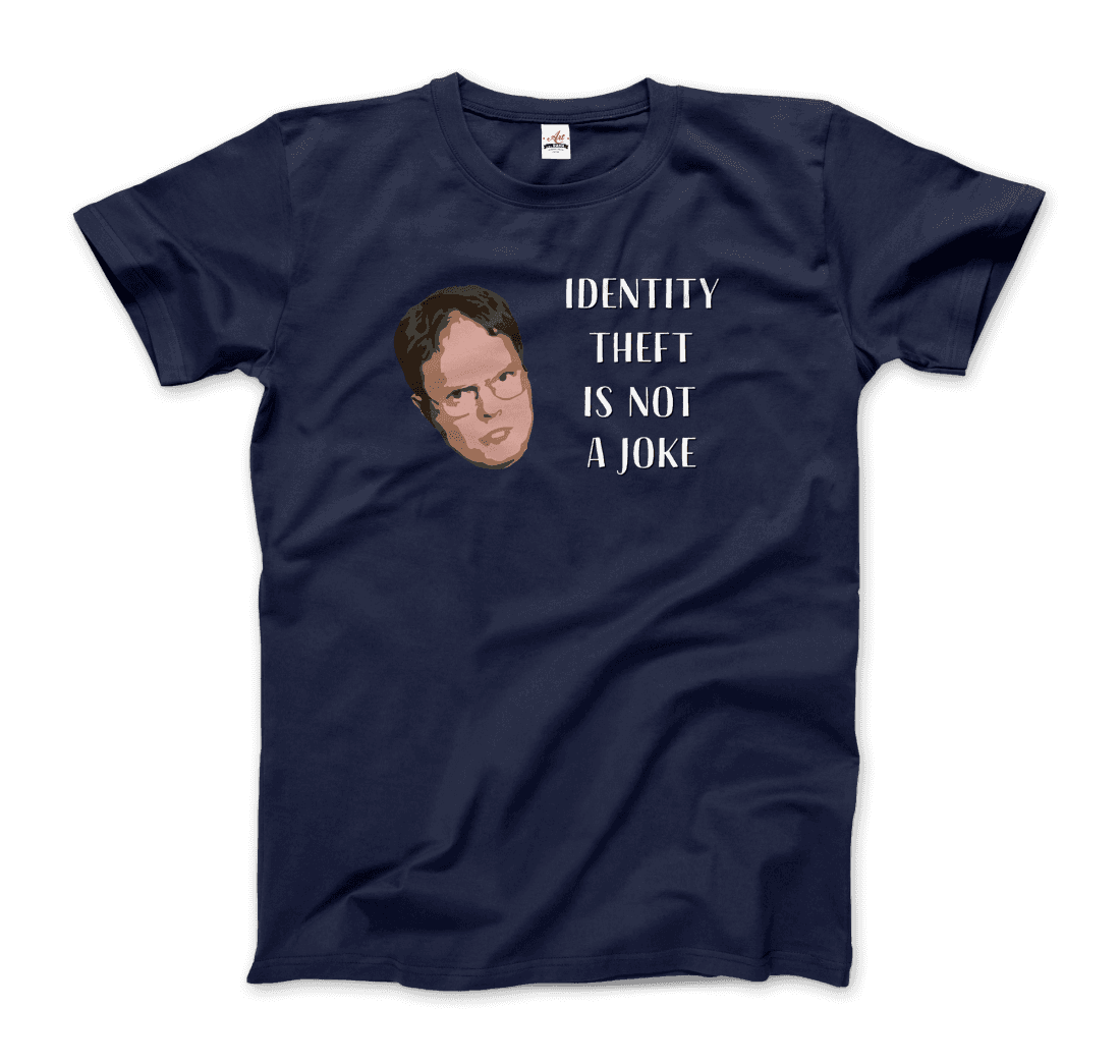 Identity Theft is Not a Joke - Schrute's Quote T-Shirt