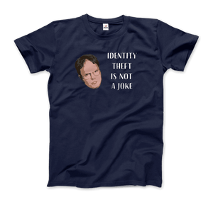 Identity Theft is Not a Joke - Schrute's Quote T-Shirt