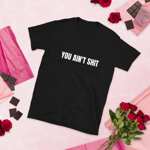 Camiseta YOU AIN'T SHIT de manga corta unisex - funny happy kids