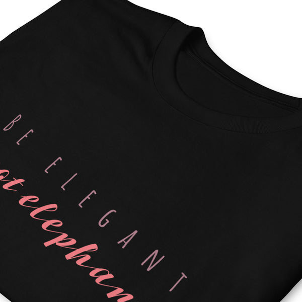 Camiseta de manga corta unisex Be elegant
