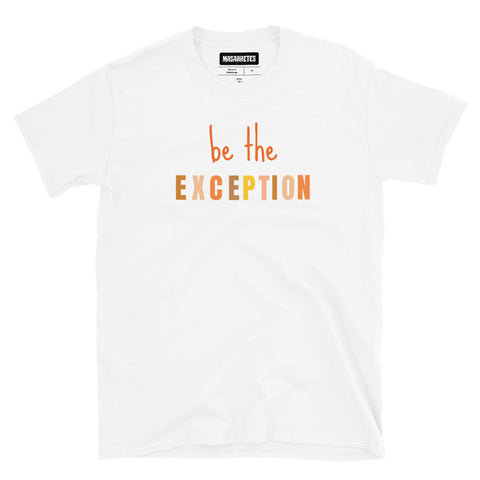 Camiseta de manga corta unisex Be the exception - funny happy kids