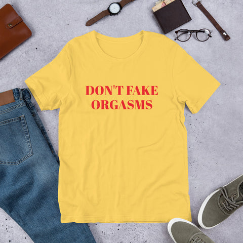 Camiseta de manga corta unisex DON'T FAKE ORGASMS - funny happy kids